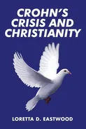 Crohn's Crisis and Christianity - Loretta D. Eastwood