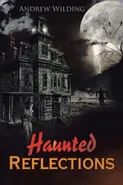 Haunted Reflections - Andrew Wilding