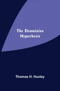 The Darwinian Hypothesis - Huxley Thomas H.