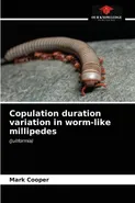 Copulation duration variation in worm-like millipedes - Mark Cooper