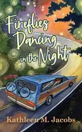 Fireflies Dancing in the Night - Kathleen M. Jacobs