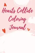Hearts Collide Coloring Journal - Cristie Jameslake