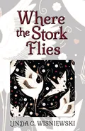 Where the Stork Flies - Linda C Wisniewski