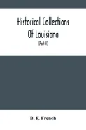 Historical Collections Of Louisiana - French B. F.