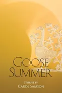 Goose Summer - Carol Samson