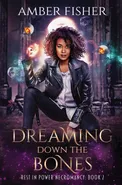 Dreaming Down the Bones - Amber Fisher