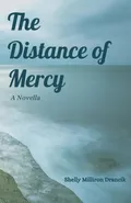 The Distance of Mercy - Shelly Milliron Drancik