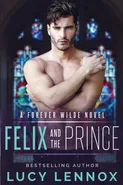 Felix and the Prince - Lucy Lennox