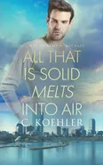 All that is Solid Melts into Air - C. Koehler