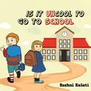 Is It Uncool to Go to School - Roshni Kalati