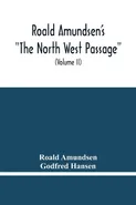 Roald Amundsen'S "The North West Passage" - Roald Amundsen