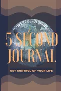 5 Second Journal Get Control of your life Powerful Journal - Adil Daisy