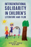 Intergenerational Solidarity in Children's Literature and Film - Justyna Deszcz-Tryhubczak
