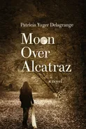 Moon Over Alcatraz - Delagrange Patricia Yager