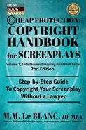 CHEAP PROTECTION COPYRIGHT HANDBOOK FOR SCREENPLAYS, 2nd Edition - Blanc M. M. Le