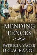 Mending Fences - Delagrange Patricia Yager