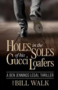Holes in the Soles of his Gucci Loafers - Bill Walk
