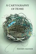 A Cartography of Home - Hayden Saunier
