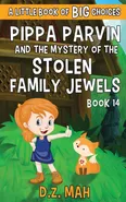 Pippa Parvin and the Mystery of the Stolen Family Jewels - D.Z. Mah