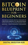 Bitcoin Blueprint For Beginners - Investor Hub Digital