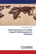 Determinants of Coffee Export Performance in Ethiopia - Tesfay Alemayeh Dagnew