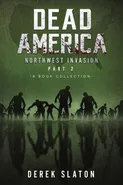 Dead America The Northwest Invasion Collection Part 2 - 6 Book Collection - Derek Slaton
