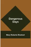 Dangerous Days - Roberts Rinehart Mary