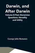 Darwin, And After Darwin, Volume Ii Post-Darwinian Questions - Romanes George John