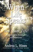 When Life Speaks - Andrea L. Hines