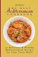 The Best Mediterranean Cookbook - Alex Brawn