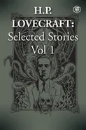 H. P. Lovecraft Selected Stories Vol 1 - H. P. Lovecraft