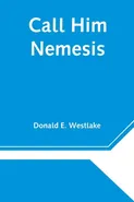 Call Him Nemesis - Westlake Donald E.
