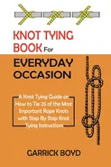 Knot Tying Book for Everyday Occasion - Garrick Boyd