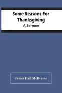 Some Reasons For Thanksgiving - McIlvaine James Hall