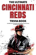 The Ultimate Cincinnati Reds Trivia Book - Ray Walker