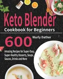 Keto Blender Cookbook for Beginners - Wurly Dather