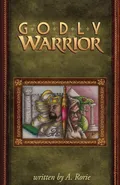 Godly Warrior - A. Rorie