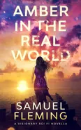Amber in the Real World - Samuel Fleming