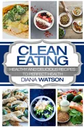 Clean Eating For Beginners - Diana Watson