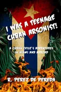 I Was A Teenage Cuban Arsonist - de Pereda Ramiro Perez