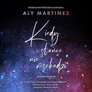 Kiedy słońce nie wschodzi - Aly Martinez