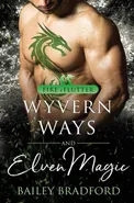Wyvern Ways and Elven Magic - Bailey Bradford