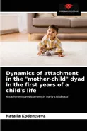 Dynamics of attachment in the "mother-child" dyad in the first years of a child's life - Natalia Kodentseva