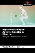 Psychomotricity in Autistic Spectrum Disorder - Sousa Cleuber Cristiano de