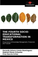 THE FOURTH SOCIO-EDUCATIONAL TRANSFORMATION IN MEXICO - Domínguez Gerardo Arturo Limón