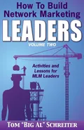 How To Build Network Marketing Leaders Volume Two - Tom "Big Al" Schreiter