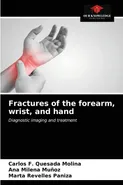 Fractures of the forearm, wrist, and hand - Molina Carlos F. Quesada
