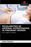 PECULIARITIES OF ARTERIAL HYPERTENSION IN PREGNANT WOMEN - Julduz Talipowa