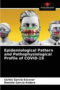 Epidemiological Pattern and Pathophysiological Profile of COVID-19 - Carlos García-Escovar