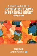 A Practical Guide to Psychiatric Claims in Personal Injury - 2nd Edition - Liam Ryan